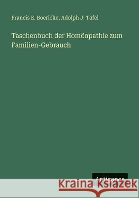 Taschenbuch der Hom?opathie zum Familien-Gebrauch Francis E. Boericke Adolph J. Tafel 9783386443500 Antigonos Verlag - książka