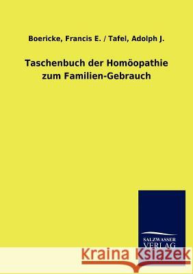 Taschenbuch der Homöopathie zum Familien-Gebrauch Boericke, Francis E. /. Tafel Adolph J. 9783846011249 Salzwasser-Verlag Gmbh - książka