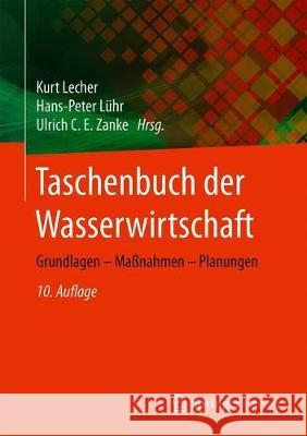 Taschenbuch Der Wasserwirtschaft: Grundlagen - Maßnahmen - Planungen Lecher, Kurt 9783658312879 Springer Vieweg - książka