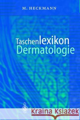 Taschenlexikon Dermatologie: Klinik, Diagnostik, Therapie Heckmann, Marc 9783642642050 Springer - książka