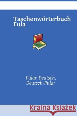 Taschenwörterbuch Fula: Pular-Deutsch, Deutsch-Pular Kasahorow 9798536700822 Independently published - książka