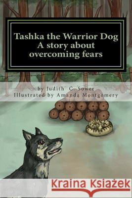 Tashka the Warrior Dog: A story about overcoming fears Sower, Judith C. 9781484199947 Createspace - książka