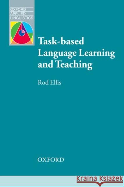 Task-Based Language Learning and Teaching Ellis, Rod 9780194421591 Oxford University Press, USA - książka