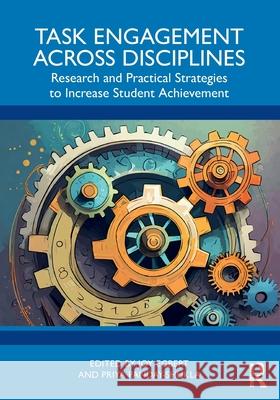 Task Engagement Across Disciplines: Research and Practical Strategies to Increase Student Achievement Joy Egbert Priya Panday-Shukla 9781032510101 Routledge - książka