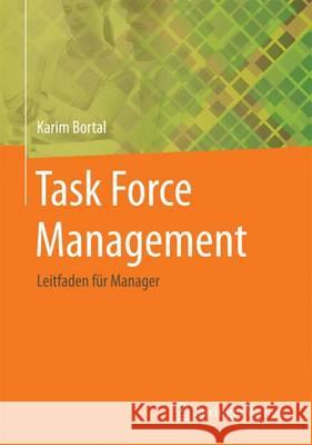 Task Force Management: Leitfaden Für Manager Bortal, Karim 9783662467275 Springer Vieweg - książka