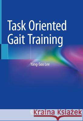 Task Oriented Gait Training Yang-Soo Lee 9789819733477 Springer - książka