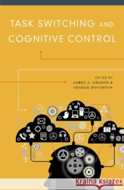 Task Switching and Cognitive Control James Grange George Houghton 9780199921959 Oxford University Press, USA - książka