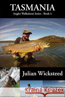 Tasmania: Angler Walkabout Series - Book 4 Julian Wicksteed 9781500880989 Createspace - książka