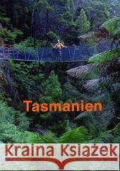 Tasmanien: Reiseführer einer einzigartigen Insel Stieglitz, Andreas 9783833404641 Books on Demand - książka