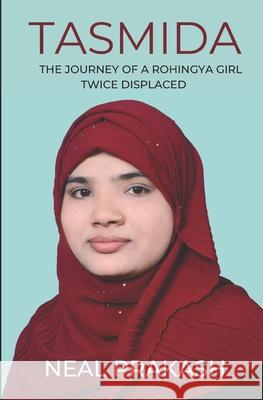 Tasmida: The Journey of a Rohingya Girl Twice Displaced Neal Prakash 9780578314457 Hearthstone House Publishing - książka