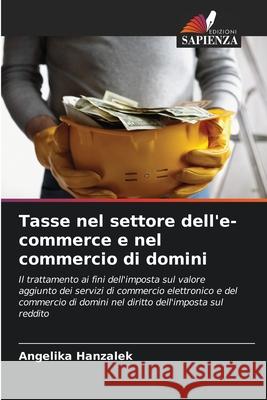 Tasse nel settore dell'e-commerce e nel commercio di domini Hanzalek, Angelika 9786200732552 Edizioni Sapienza - książka