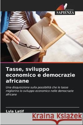 Tasse, sviluppo economico e democrazie africane Lyla Latif 9786207601141 Edizioni Sapienza - książka