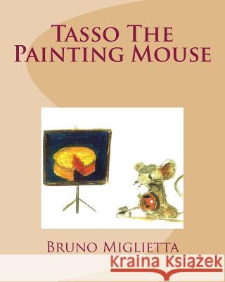 Tasso The Painting Mouse Miglietta, Isabella 9781484912065 Createspace - książka