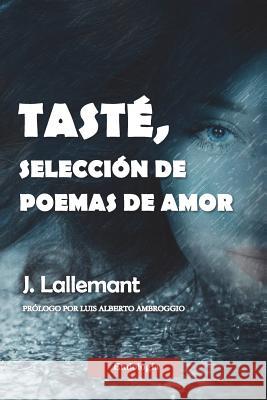 Tasté, selección de poemas de amor Lallemant, J. 9781721131648 Createspace Independent Publishing Platform - książka