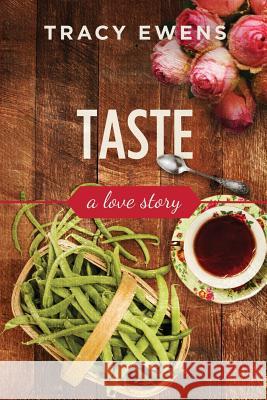 Taste: A Love Story Tracy Ewens 9780990857150 Tracy Ewens - książka