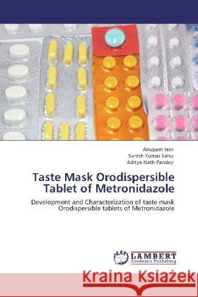 Taste Mask Orodispersible Tablet of Metronidazole Pandey, Aditya Nath 9783848442973 LAP Lambert Academic Publishing - książka