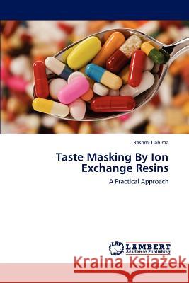 Taste Masking By Ion Exchange Resins Dahima, Rashmi 9783659116599 LAP Lambert Academic Publishing - książka