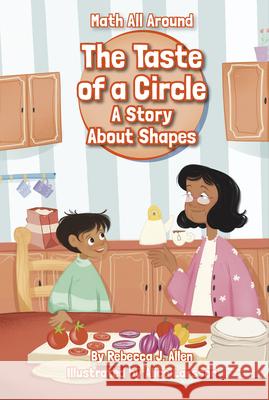 Taste of a Circle: A Story About Shapes Rebecca J. Allen 9781631638787 Jolly Fish Press - książka