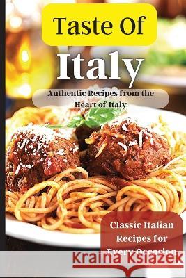 Taste Of Italy: mple and Flavorful Italian Recipes for Busy Cooks Emily Soto   9781803909820 Angelica S. Davis - książka