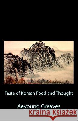 Taste of Korean Food and Thought Aeyoung Greaves Alain &. Daemian Greaves 9781461042464 Createspace - książka