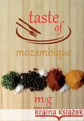 Taste of Mozambique: Recipe Book Video Blog Mrs Mena Gomes 9781530726226 Createspace Independent Publishing Platform - książka