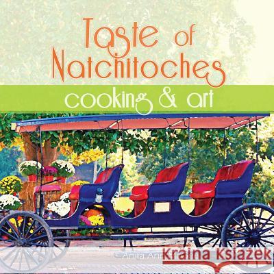 Taste of Natchitoches Cooking and Art Anita Ann McGee, Shirley Rose McGee 9781518630286 Createspace Independent Publishing Platform - książka