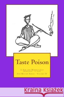 Taste Poison: A Zen and Mindfulness Approach to Life Peter Taylor Rebecca Nie 9780991242757 Inroads Press - książka