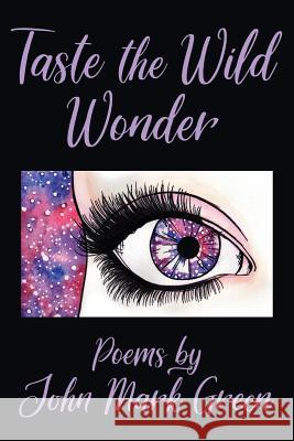 Taste the Wild Wonder: Poems John Mark Green, Beth Little 9781725944541 Createspace Independent Publishing Platform - książka