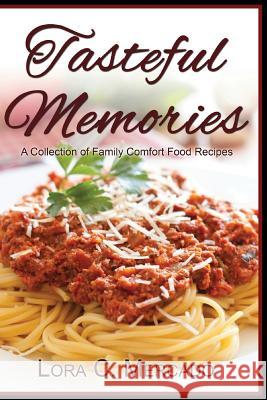 Tasteful Memories: A Collection of Family Comfort Food Recipes Lora C. Mercado 9780991026968 Lora Mercado - książka