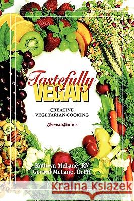 Tastefully Vegan: Creative Vegetarian Cooking Kathryn McLane, Gerard McLane 9781572586413 Teach Services, Inc. - książka