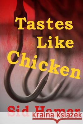 Tastes Like Chicken Sid Hamer 9781523922963 Createspace Independent Publishing Platform - książka