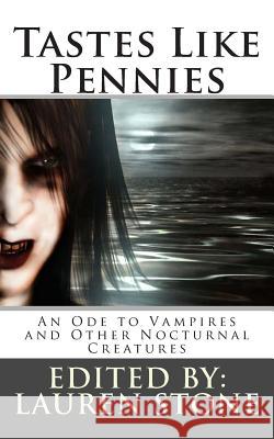 Tastes Like Pennies: An Ode to Vampires and Other Nocturnal Creatures Lauren Stone 9781475176896 Createspace - książka