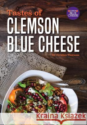 Tastes of Clemson Blue Cheese Christian Thormose 9781942954583 Clemson University Press - książka