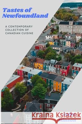 Tastes of Newfoundland: A Contemporary Collection of Canadian Cuisine John Hinson 9781300156734 Lulu.com - książka