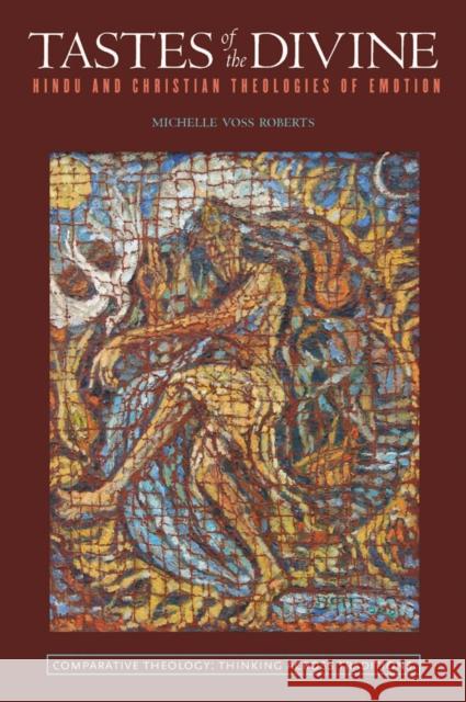 Tastes of the Divine: Hindu and Christian Theologies of Emotion Roberts, Michelle Voss 9780823257386 Fordham University Press - książka