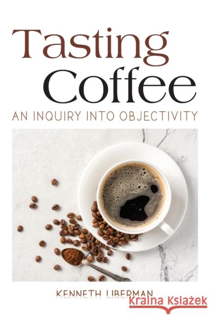 Tasting Coffee Liberman, Kenneth 9781438488967 State University of New York Press - książka