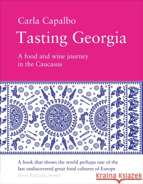 Tasting Georgia: A Food and Wine Journey in the Caucasus Carla Capalbo 9781843681953 Pallas Athene Publishers - książka