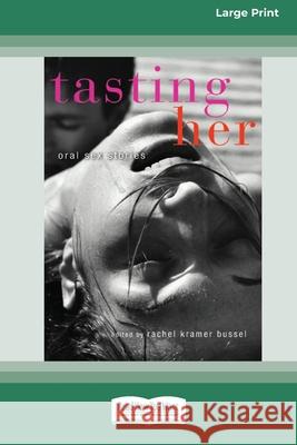 Tasting Her: Oral Sex Stories (16pt Large Print Edition) Rachel Kramer Bussel 9780369370501 ReadHowYouWant - książka