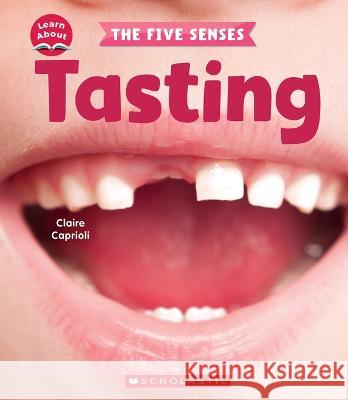 Tasting (Learn About: The Five Senses) Caprioli, Claire 9781338898200 Scholastic Press - książka