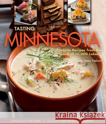 Tasting Minnesota: Favorite Recipes from the Land of 10,000 Lakes Betsy Nelson 9781560376552 Farcountry Press - książka