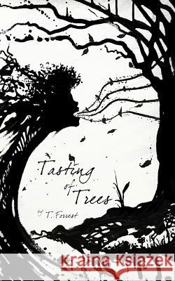 Tasting of Trees T. Forrest 9781523307944 Createspace Independent Publishing Platform - książka
