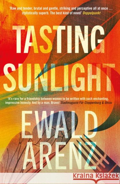 Tasting Sunlight: The uplifting, exquisite BREAKOUT BESTSELLER Ewald Arenz 9781914585142 Orenda Books - książka