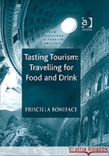 Tasting Tourism: Travelling for Food and Drink Priscilla Boniface 9780754635147  - książka