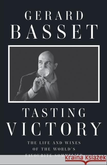 Tasting Victory: The Life and Wines of the World's Favourite Sommelier Gerard Basset 9781783528608 Unbound - książka