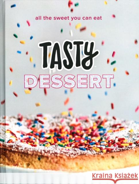 Tasty Dessert: All the Sweet You Can Eat (an Official Tasty Cookbook) Buzzfeed 9780525575900 Random House USA Inc - książka