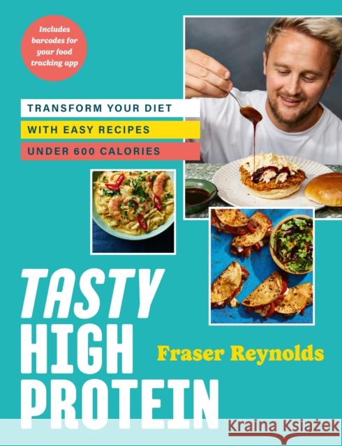 Tasty High Protein: transform your diet with easy recipes under 600 calories Fraser Reynolds 9781529915648 Ebury Publishing - książka