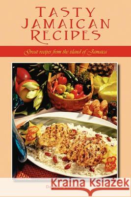 Tasty Jamaican Recipes: Great Recipes from the Island of Jamaica Daphne Edwards 9781432755010 Outskirts Press - książka