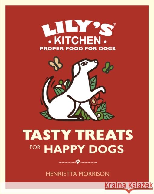 Tasty Treats for Happy Dogs Henrietta Morrison 9781529105506 Ebury Publishing - książka