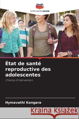 ?tat de sant? reproductive des adolescentes Hymavathi Kongara 9786209393518 Editions Notre Savoir - książka