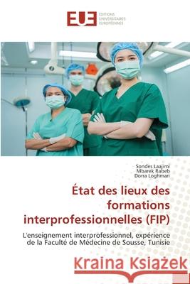 État des lieux des formations interprofessionnelles (FIP) Laajimi, Sondes, Rabeb, Mbarek, Loghmari, Dorra 9786206718857 Éditions universitaires européennes - książka